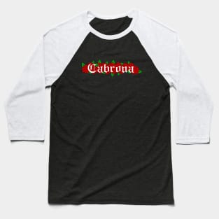 Cabrona Roses Pero Cute Baseball T-Shirt